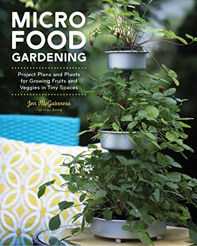 Stock image for Micro Food Gardening: Project Plans and Plants for Growing Fruits and Veggies in Tiny Spaces for sale by Bookmonger.Ltd