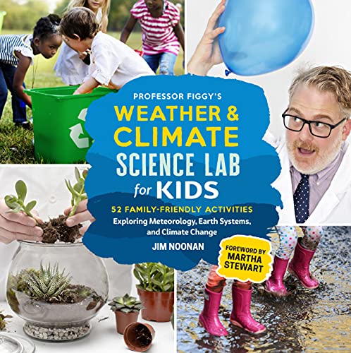 Stock image for Professor Figgy's Weather and Climate Science Lab for Kids: 52 Family-Friendly Activities Exploring Meteorology, Earth Systems, and Climate Change for sale by PlumCircle