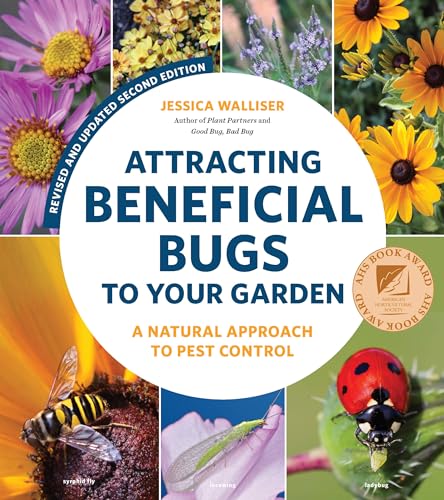 Beispielbild fr Attracting Beneficial Bugs to Your Garden, Revised and Updated Second Edition: A Natural Approach to Pest Control zum Verkauf von Monster Bookshop