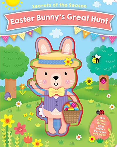 Imagen de archivo de Easter Bunny's Great Hunt: Join Easter Bunny on a layer-by-layer egg hunt! (Secrets of the Season) a la venta por Bookmonger.Ltd