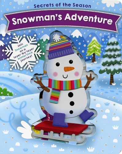 Beispielbild fr Snowman's Adventure: Join Snowman on a layer-by-layer wintertime journey! (Secrets of the Season) zum Verkauf von Bookmonger.Ltd