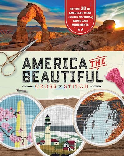 Imagen de archivo de America the Beautiful Cross Stitch: Stitch 30 of America's Most Iconic National Parks and Monuments a la venta por Big Bill's Books