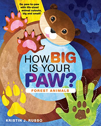 Stock image for How Big Is Your Paw? Forest Animals: Go paw-to-paw with life-sized animal cutouts, big and small! for sale by Your Online Bookstore