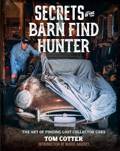 Beispielbild fr Secrets of the Barn Find Hunter: The Art of Finding Lost Collector Cars zum Verkauf von SecondSale