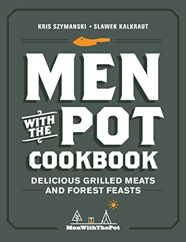 Stock image for Men with the Pot Cookbook: Delicious Grilled Meats and Forest Feasts for sale by Hafa Adai Books