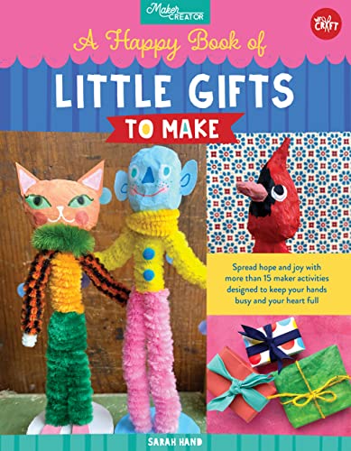 Stock image for A Happy Book of Little Gifts to Make: Spread hope and joy with more than 15 maker activities designed to keep your hands busy and your heart full (Maker Creator) for sale by PlumCircle