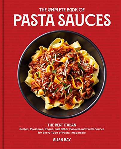 Stock image for The Complete Book of Pasta Sauces: The Best Italian Pestos, Marinaras, Ragùs, and Other Cooked and Fresh Sauces for Every Type of Pasta Imaginable for sale by BooksRun