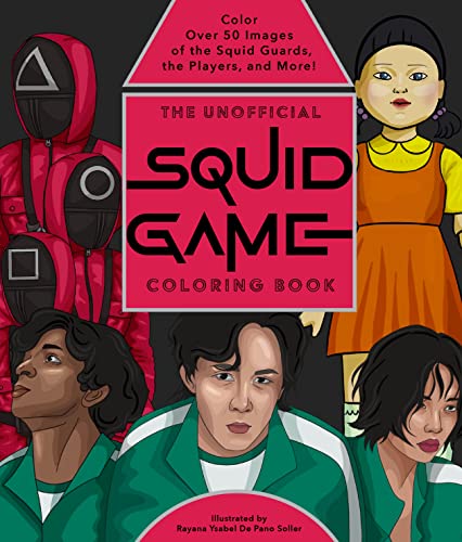 Imagen de archivo de The Unofficial Squid Game Coloring Book: Color Over 50 Images of the Squid Guards, the Players, and More! a la venta por ThriftBooks-Dallas