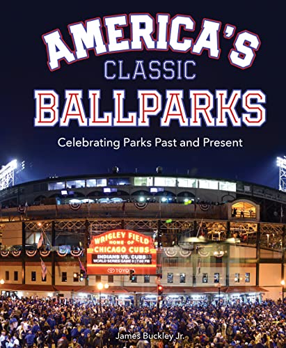 Beispielbild fr America's Classic Ballparks: Celebrating Parks Past and Present zum Verkauf von BookOutlet