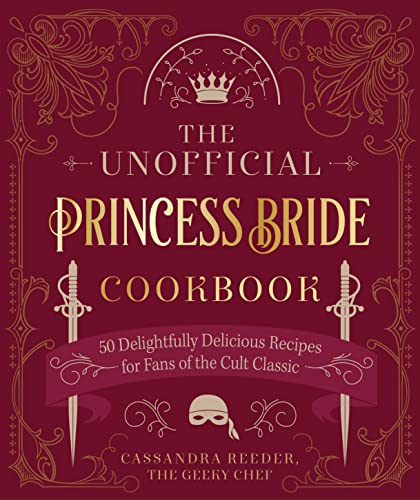Imagen de archivo de The Unofficial Princess Bride Cookbook: 50 Delightfully Delicious Recipes for Fans of the Cult Classic a la venta por BookOutlet