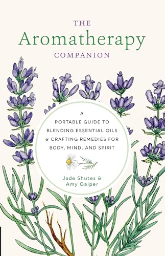 Stock image for The Aromatherapy Companion: A Portable Guide to Blending Essential Oils and Crafting Remedies for Body, Mind, and Spirit for sale by BookOutlet