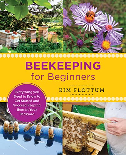 Stock image for Beekeeping for Beginners: Everything you Need to Know to Get Started and Succeed Keeping Bees in Your Backyard for sale by BookOutlet