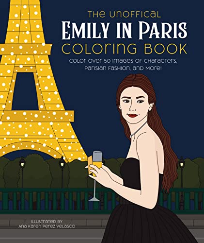 9780760379820: The Unofficial Emily in Paris Coloring Book: Color over 50 Images of Characters, Parisian Fashion, and More!