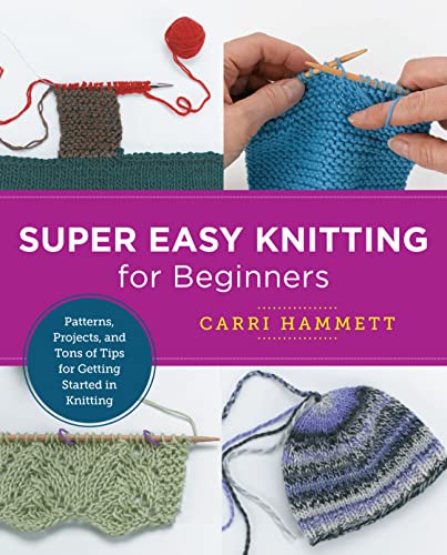 Stock image for Super Easy Knitting for Beginners: Patterns, Projects, and Tons of Tips for Getting Started in Knitting (New Shoe Press) for sale by SecondSale