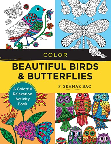 Imagen de archivo de Color Beautiful Birds and Butterflies A Colorful Relaxation Activity Book (New Shoe Press) a la venta por Lakeside Books