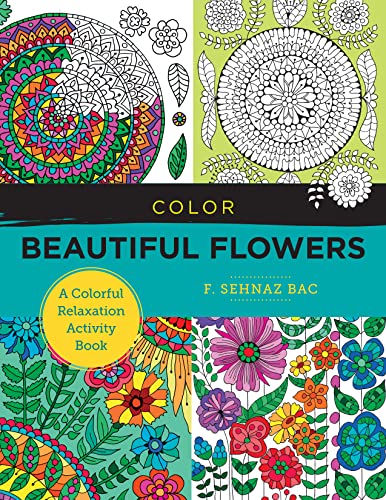 Imagen de archivo de Color Beautiful Flowers: A Colorful Relaxation Activity Book (New Shoe Press) a la venta por GF Books, Inc.