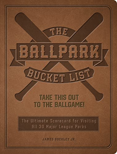 Imagen de archivo de The Ballpark Bucket List: Take THIS Out to the Ballgame! - The Ultimate Scorecard for Visiting All 30 Major League Parks a la venta por HPB-Diamond