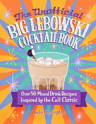 Beispielbild fr The Unofficial Big Lebowski Cocktail Book: Over 50 Mixed Drink Recipes Inspired by the Cult Classic zum Verkauf von Half Price Books Inc.