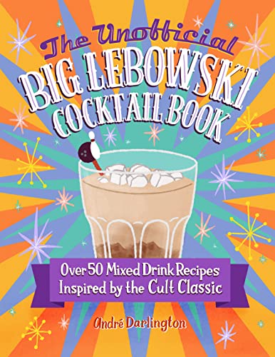 Imagen de archivo de The Unofficial Big Lebowski Cocktail Book: Over 50 Mixed Drink Recipes Inspired by the Cult Classic a la venta por Revaluation Books