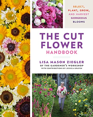 Beispielbild fr The Cut Flower Handbook: Select, Plant, Grow, and Harvest Gorgeous Blooms zum Verkauf von Monster Bookshop