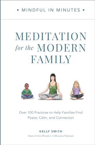 Beispielbild fr Mindful in Minutes: Meditation for the Modern Family: Over 100 Practices to Help Families Find Peace, Calm, and Connection zum Verkauf von BooksRun