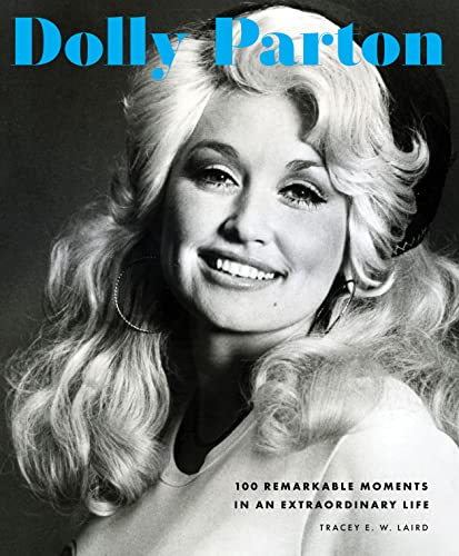 Imagen de archivo de Dolly Parton: 100 Remarkable Moments in an Extraordinary Life (100 Remarkable Moments, 2) a la venta por HPB-Emerald