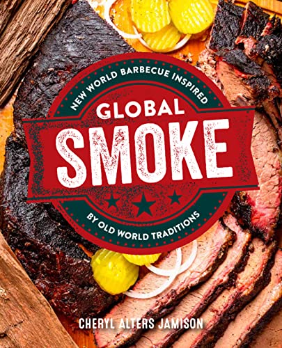 9780760383360: Global Smoke: Bold New Barbecue Inspired by The World's Great Cuisines