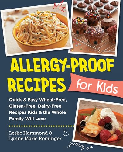 Beispielbild fr Allergy-Proof Recipes for Kids: Quick and Easy Wheat-Free, Gluten-Free, Dairy-Free Recipes Kids and the Whole Family Will Love zum Verkauf von BookOutlet