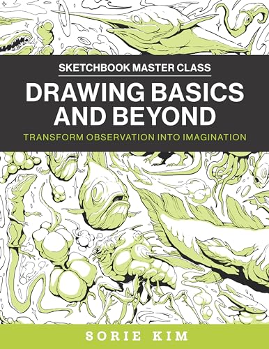 9780760385272: Drawing Basics and Beyond: Transform Observation into Imagination