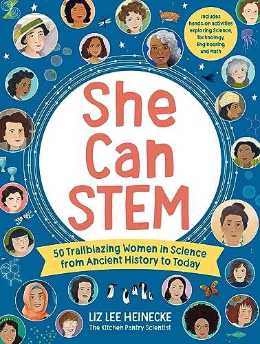 Stock image for She Can STEM: 50 Trailblazing Women in Science from Ancient History to Today  " Includes hands-on activities exploring Science, Technology, Engineering, and Math (The Kitchen Pantry Scientist) for sale by HPB-Ruby