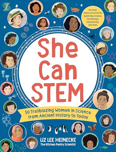 Stock image for She Can STEM: 50 Trailblazing Women in Science from Ancient History to Today " Includes hands-on activities exploring Science, Technology, Engineering, and Math (The Kitchen Pantry Scientist) for sale by HPB-Ruby
