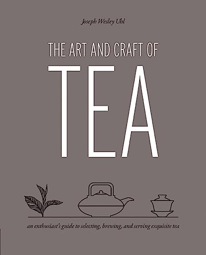 9780760387177: The Art and Craft of Tea: An Enthusiast's Guide to Selecting, Brewing, and Serving Exquisite Tea