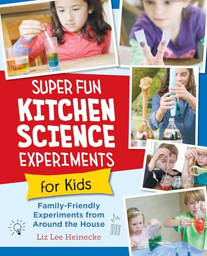Imagen de archivo de Super Fun Kitchen Science Experiments for Kids: 52 Family Friendly Experiments from Around the House a la venta por Ebooksweb
