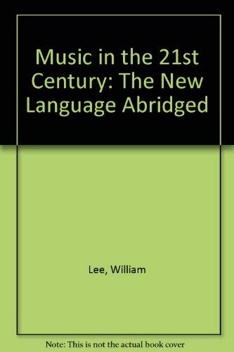Beispielbild fr Music in the 21st Century -- The New Language (Abridged) zum Verkauf von Half Price Books Inc.