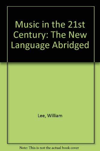 Imagen de archivo de Music in the 21st Century -- The New Language (Abridged) a la venta por Half Price Books Inc.