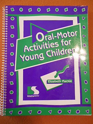 9780760601075: Oral-motor activities for young children by Elizabeth Mackie (1996-10-08)