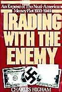 Trading with the Enemy The Nazi-American Money Plot, 1933 - 1949 - Higham, Charles