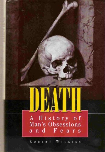 Stock image for Death: A history of man's obsessions and fears for sale by Wonder Book