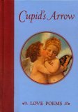 Beispielbild fr Cupid's Arrow: Love Poems zum Verkauf von Wonder Book