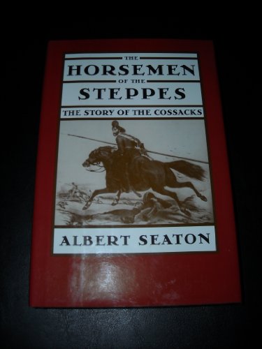9780760700839: The horsemen of the steppes: The story of the Cossacks [Hardcover] by Seaton,...