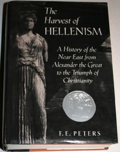

The Harvest of Hellenism: A History of the Near East from Alexander the Great to the Triumph of Christianity