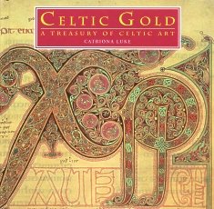 Stock image for Celtic Gold: A Treasury of Celtic Art for sale by Once Upon A Time Books