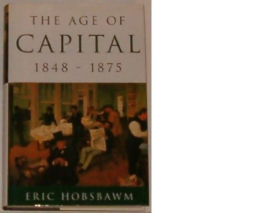 Stock image for The Age of Capital 1848-1875 for sale by Ergodebooks