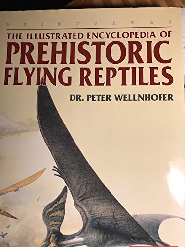 Stock image for The Illustrated Encyclopedia of Prehistoric Flying Reptiles for sale by HPB-Ruby