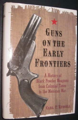 9780760701690: Guns on the Early Frontiers: History of Black Powder Weapons from Colonial Times