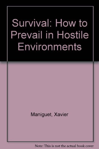 9780760701843: Survival: How to Prevail in Hostile Environments [Paperback] by Maniguet, Xavier