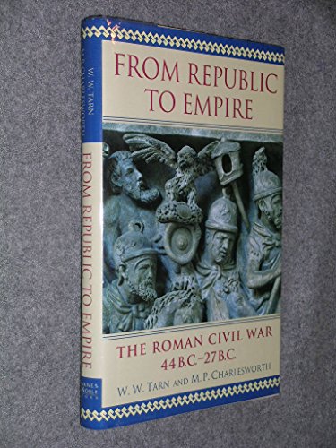 9780760702277: From Republic to Empire: The Roman Civil War 44 B.C. - 27 B.C.