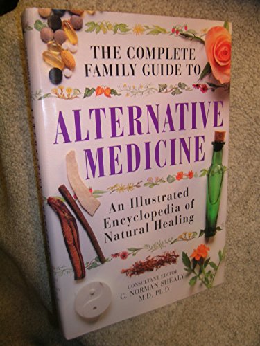 Beispielbild fr The Complete Family Guide to Alternative Medicine: An Illustrated Encyclopedia of Natural Healing zum Verkauf von Better World Books