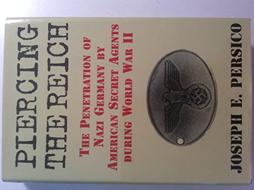 Imagen de archivo de Piercing the Reich: The Penetration of Nazi Germany by American Secret Agents During World War II a la venta por Once Upon A Time Books