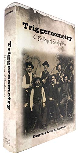 Triggernometry a Gallery of Gunfighters (9780760702512) by Cunningham, Eugene